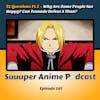 21 Questions Pt 5! – Why Are Some People Not Happy? Can Tsunade Defeat A Titan? + Much Much More? | Ep.145
