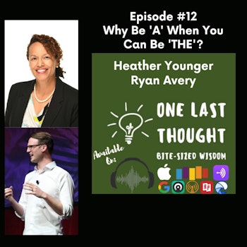 Why Be 'A' When You Can Be 'THE'? - Heather Younger, Ryan Avery - Episode 12
