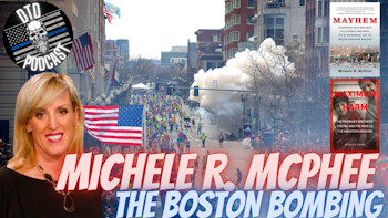 Episode 108: Michele McPhee “The Boston Marathon Bombing Uncut”
