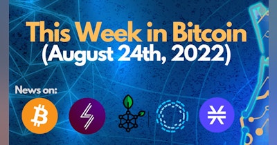 image for This Week in Bitcoin (August 24th, 2022)