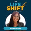Empathy in Activism: Nisha Anand's Inspiring Story on The Life Shift Podcast