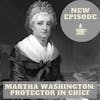 Martha Washington: Protector In Chief