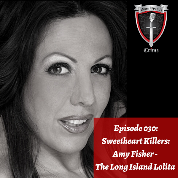 Episode 030: Sweetheart Killers: Amy Fisher - The Long Island Lolita