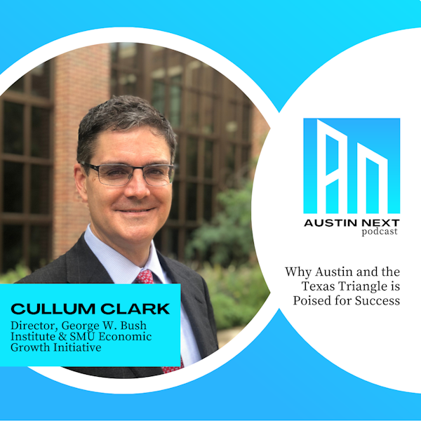 Why Austin and the Texas Triangle is Poised for Success: A Conversation with Cullum Clark
