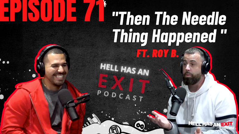 Ep 71: “Then The Needle Thing Happened” Part 1 of 2 ft. Roy B