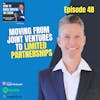 48. Moving from Joint Ventures to Limited Partnerships with Cory Sperle