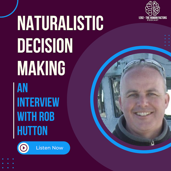 Naturalistic Decision Making - An interview with Rob Hutton