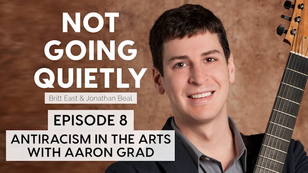 Antiracism in the Arts with Aaron Grad