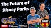 The Future of Disney Parks