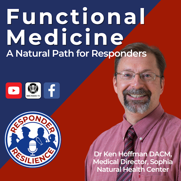 ​​Functional Medicine: A Natural Path for Responders | S2 E20