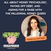 All About Money Psychology, Paying off Debt, and Asking for a Raise with the Millennial Money Queen, Maria Alcantara