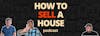 How to Sell A House Podcast