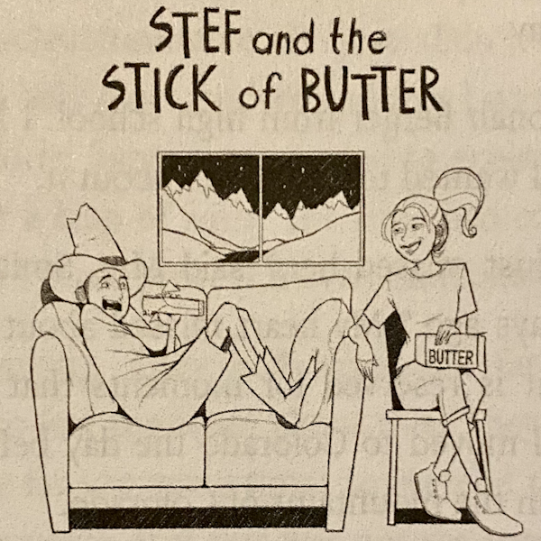 039 - Stef and the Stick of Butter