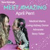 Meet Amazing: April Perri - Single Mom to 3, Living Kidney Donor, Advocate, Amazing!!