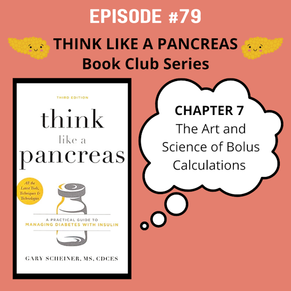 #79 Think Like a Pancreas Chapter 7: The Art and Science of Bolus Calculations