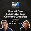 299: How AI Can Automate Your Content Creation - with Cody Schneider