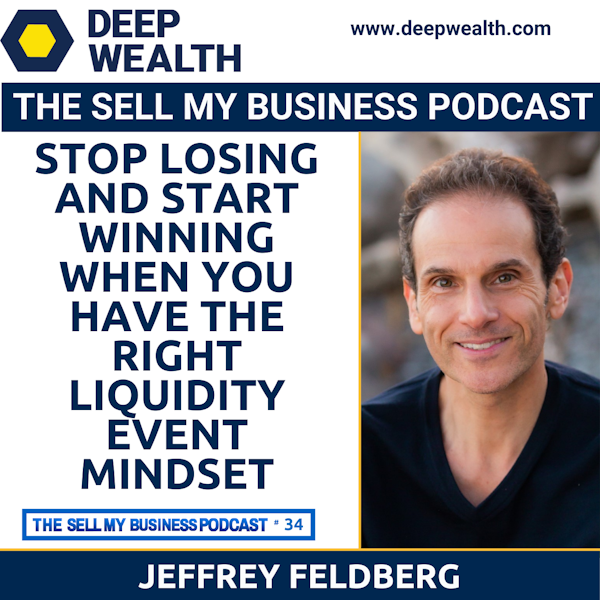 Stop Losing And Start Winning When You Have The Right Liquidity Event Mindset (#034)