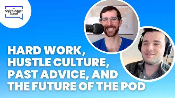Hard Work, Hustle Culture, Past Advice, and the Future of the Pod