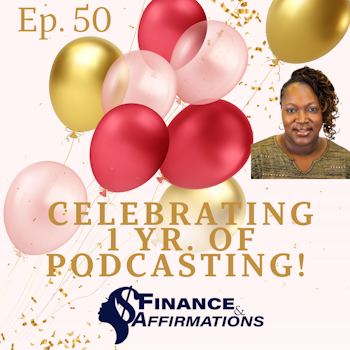 Bonus - 1 Year Anniversary of Finance & Affirmations Podcast