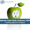 46. Fueling Against Fatigue with Kristin Koskinen, RDN