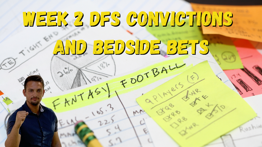 Week 2 DFS Convictions and Bedside Bets