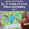 Episode 3 Blog Notes: Songs of Love, Peace and Healing for a Hopeful World: Part 2