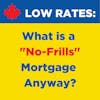 What is a “No-Frills” Mortgage Anyway?