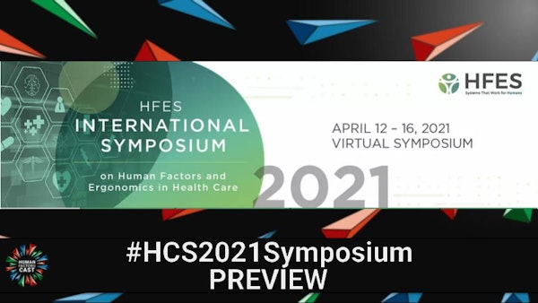 Preview of 2021 HFES International Symposium on Healthcare in HF | #HCS2021Symposium | Bonus Episode
