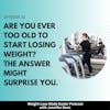 32. Are You Ever Too Old to Lose Weight?