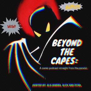 Beyond the capes: A comic podcast straight from the panels!