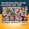 Thinking Out Loud - Our Top Anime Picks Over The Last Decade | Ep.24