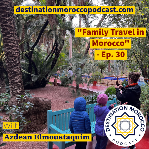 Family Travel in Morocco - Ep. 30