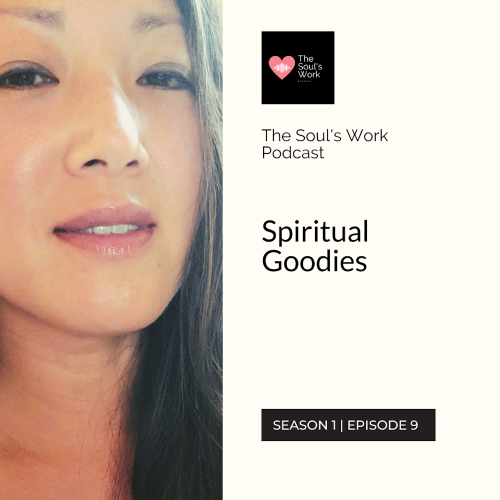 S1|EP9: Spiritual Goodies