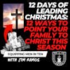 12 Days of LEADING Christmas: 12 Ways to Point Your Family to Christ This Season - Equipping Men in Ten EP 602