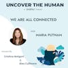We Are All Connected with Maria Putnam