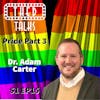 1.15 PRIDE Part 3- A Conversation with Dr. Adam Carter