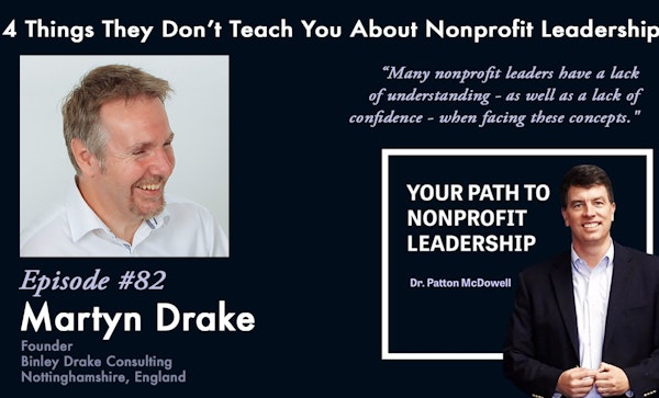 82:  4 Things They Don’t Teach You About Nonprofit Leadership (Martyn Drake)