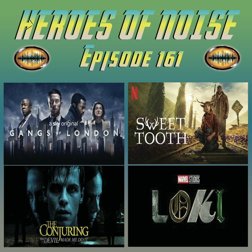 Episode 161 - Gangs of London, Sweet Tooth, The Conjuring: The Devil Made Me Do It, and Loki S1E01