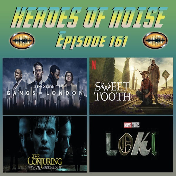 Episode 161 - Gangs of London, Sweet Tooth, The Conjuring: The Devil Made Me Do It, and Loki S1E01
