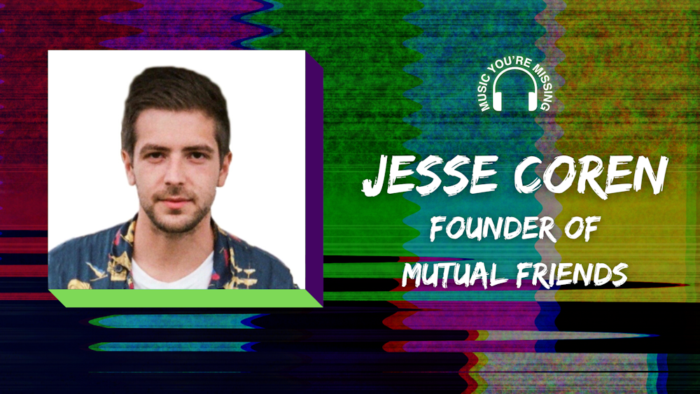Jesse Coren Talks ‘Mutual Friends’ and Music Industry