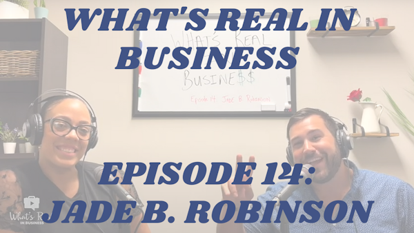 What’s Real In Business Podcast Episode #14: Plan For Success With Jade B. Robinson