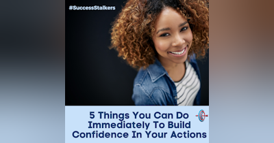 image for 5 Things You Can Do Immediately to Build Confidence In Your Actions
