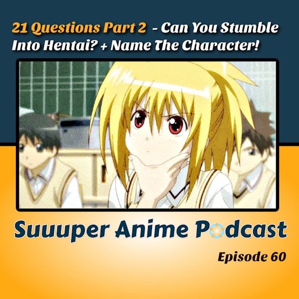 21 Questions Pt.2 – Can You Stumble Into Hentai? (Quora Questions) + Much More! | Ep.60