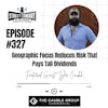 327: Geographic Focus Reduces Risk That Pays Tall Dividends