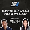265: How to Win Deals with a Webinar - with Melissa Kwan