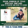 Susan Johnson of Texas Heritage Vineyard on How it Started and How it's Going