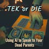 Using AI to Speak to Your Dead Parents