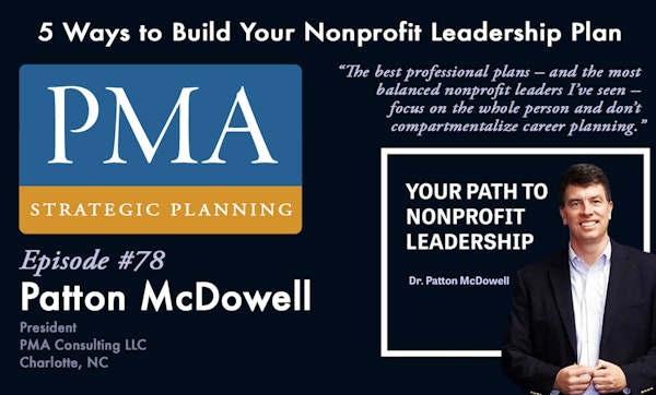 78:  5 Ways to Build Your Nonprofit Leadership Plan (Patton McDowell)