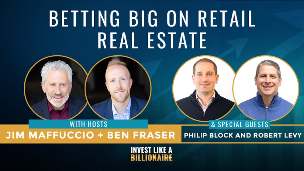 28. Betting Big On Retail Real Estate w/ Philip Block And Robert Levy