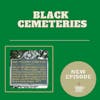 Black Cemeteries (Listener Request)